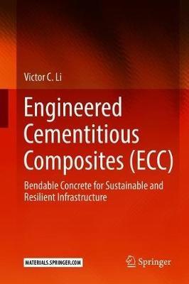 Engineered Cementitious Composites (ECC): Bendable Concrete for Sustainable and Resilient Infrastructure - Victor C. Li - cover