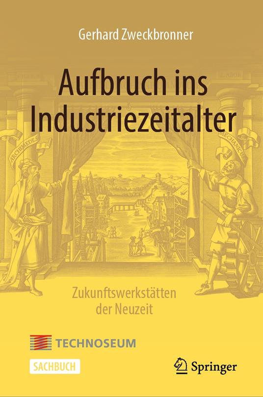 Aufbruch ins Industriezeitalter – Zukunftswerkstätten der Neuzeit