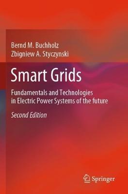 Smart Grids: Fundamentals and Technologies in Electric Power Systems of the future - Bernd M. Buchholz,Zbigniew A. Styczynski - cover