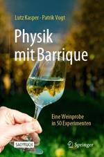 Physik mit Barrique: Eine Weinprobe in 50 Experimenten