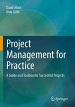 Project Management for Practice: A Guide and Toolbox for Successful Projects