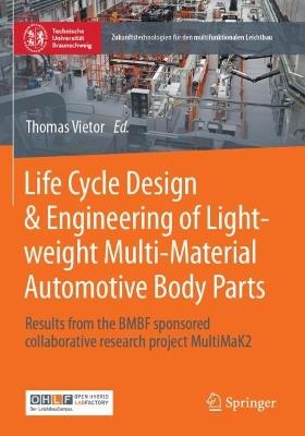 Life Cycle Design & Engineering of Lightweight Multi-Material Automotive Body Parts: Results from the BMBF sponsored collaborative research project MultiMaK2 - cover