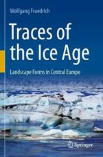 Traces of the Ice Age: Landscape Forms in Central Europe
