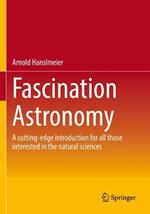 Fascination Astronomy: A cutting-edge introduction for all those interested in the natural sciences