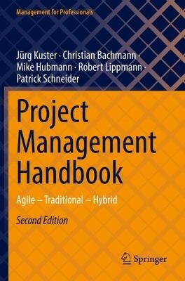 Project Management Handbook: Agile – Traditional – Hybrid - Jürg Kuster,Christian Bachmann,Mike Hubmann - cover