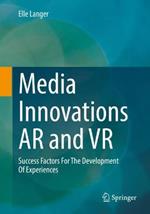 Media Innovations AR and VR: Success Factors For The Development Of Experiences