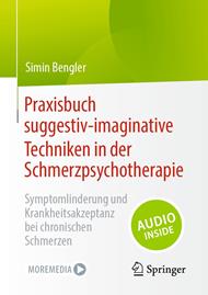 Praxisbuch suggestiv-imaginative Techniken in der Schmerzpsychotherapie