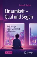 Einsamkeit – Qual und Segen