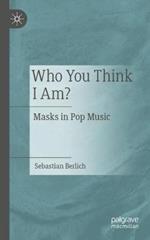 Who You Think I Am?: Masks in Pop Music