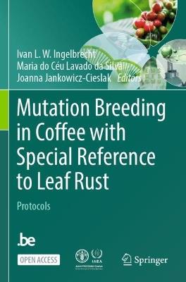 Mutation Breeding in Coffee with Special Reference to Leaf Rust: Protocols - cover