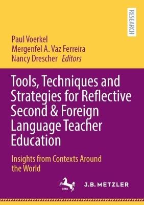 Tools, Techniques and Strategies for Reflective Second & Foreign Language Teacher Education: Insights from Contexts Around the World - cover