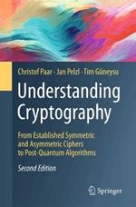 Understanding Cryptography: From Established Symmetric and Asymmetric Ciphers to Post-Quantum Algorithms