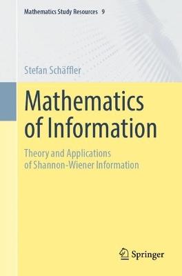 Mathematics of Information: Theory and Applications of Shannon-Wiener Information - Stefan Schäffler - cover