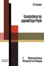 Grundprobleme der gegenwärtigen Physik