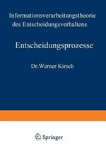 Entscheidungsprozesse: Zweiter Band: Informationsverarbeitungstheorie des Entscheidungsverhaltens