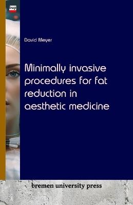 Minimally invasive procedures for fat reduction in aesthetic medicine - David Meyer - cover