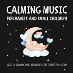 Calming Music for Babies and Small Children