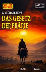 Western Legenden 73: Das Gesetz der Pra¨rie