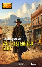 Western Legenden 76: Wo Chesterfield geht