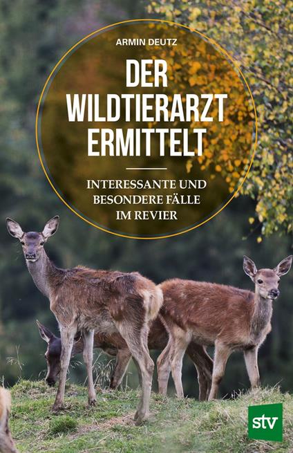 Der Wildtierarzt ermittelt