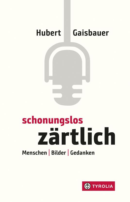 Schonungslos zärtlich - Hubert Gaisbauer - ebook