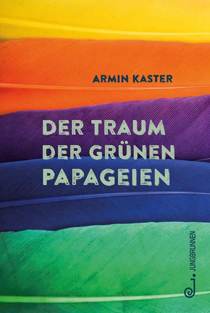 Der Traum der grünen Papageien - Armin Kaster - ebook