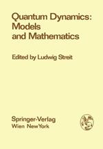 Quantum Dynamics: Models and Mathematics: Proceedings of the Symposium 