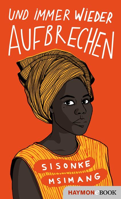 Und immer wieder aufbrechen - Sisonke Msimang,Tatjana Kruse - ebook