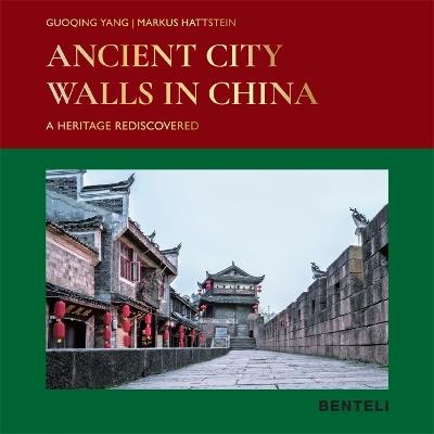 Ancient City Walls in China: A Heritage Recovered - Guoqing Yang,Markus Hattstein - cover