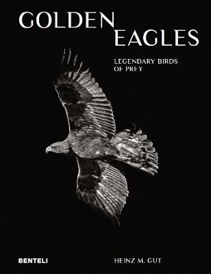 Golden Eagles: Legendary Birds of Prey - Heinz M. Gut - cover