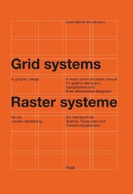 Grid Systems in Graphic Design: A Visual Communication Manual for Graphic Designers, Typographers and Three Dimensional Designers - Josef Mulller-Brockmann - cover