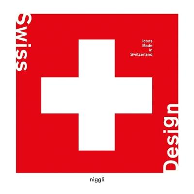 Swiss Design: Icons Made in Switzerland - Sandra Ellegiers - cover