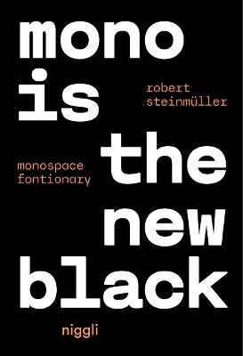 Mono is the new Black: Monospace Fontionary - Robert Steinmüller - cover