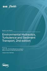 Environmental Hydraulics, Turbulence and Sediment Transport, 2nd edition