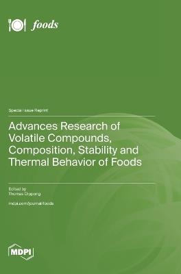 Advances Research of Volatile Compounds, Composition, Stability and Thermal Behavior of Foods - cover