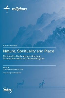 Nature, Spirituality and Place: Comparative Study between American Transcendentalism and Chinese Religions - cover