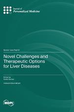 Novel Challenges and Therapeutic Options for Liver Diseases