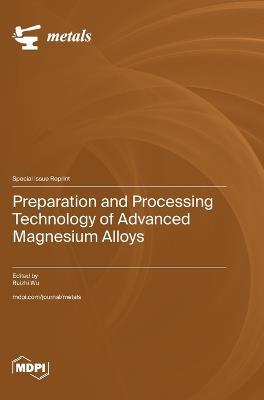 Preparation and Processing Technology of Advanced Magnesium Alloys - cover