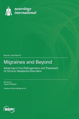 Migraines and Beyond: Advances in the Pathogenesis and Treatment of Chronic Headache Disorders - cover