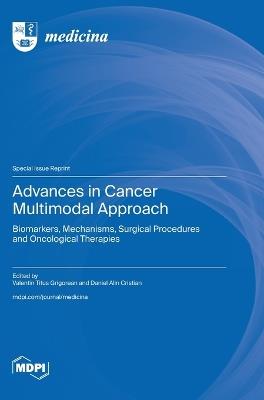 Advances in Cancer Multimodal Approach: Biomarkers, Mechanisms, Surgical Procedures and Oncological Therapies - cover