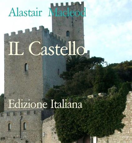 IL Castello - Alastair Macleod - ebook