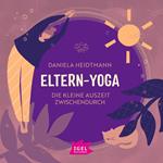 Eltern-Yoga. Die kleine Auszeit zwischendurch