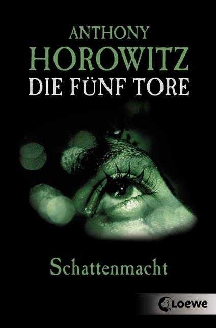 Die fünf Tore (Band 3) - Schattenmacht - Anthony Horowitz,Loewe Jugendbücher,Simone Wiemken - ebook