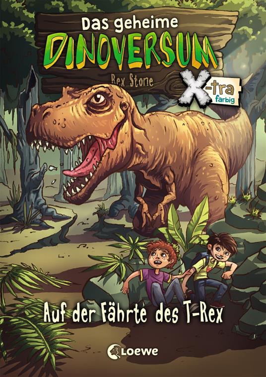 Das geheime Dinoversum Xtra (Band 1) - Auf der Fährte des T-Rex - Rex Stone,Loewe Kinderbücher,Ron Lipkowski,Kaja Reinki - ebook