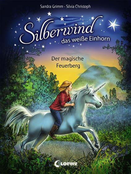 Silberwind, das weiße Einhorn (Band 2) - Der magische Feuerberg - Sandra Grimm,Silvia Christoph - ebook