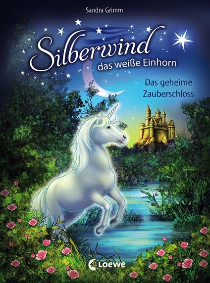 Silberwind, das weiße Einhorn (Band 6) - Das geheime Zauberschloss - Sandra Grimm,Carolin Ina Schröter - ebook