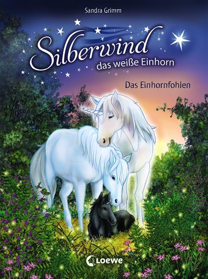Silberwind, das weiße Einhorn (Band 7) - Das Einhornfohlen - Sandra Grimm,Loewe Erstes Selberlesen,Carolin Ina Schröter - ebook