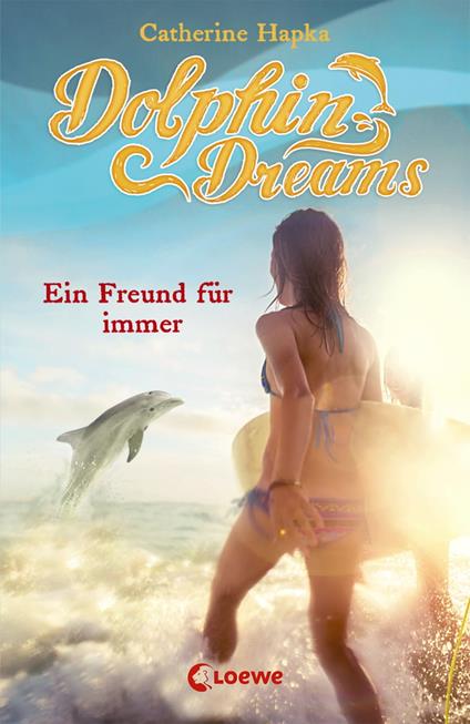 Dolphin Dreams - Ein Freund für immer (Band 2) - Catherine Hapka,Ulrich Thiele - ebook