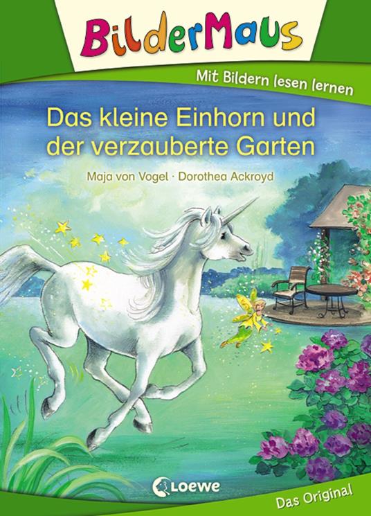 Bildermaus - Das kleine Einhorn und der verzauberte Garten - Maja von Vogel,Loewe Erstlesebücher,Dorothea Ackroyd - ebook