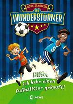 Der Wunderstürmer (Band 1) - Hilfe, ich habe einen Fußballstar gekauft!